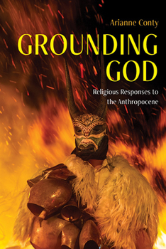 Paperback Grounding God: Religious Responses to the Anthropocene Book