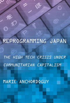 Paperback Reprogramming Japan: The High Tech Crisis Under Communitarian Capitalism Book