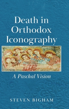 La mort dans l'iconographie orthodoxe: Une vision pascale (French Edition)