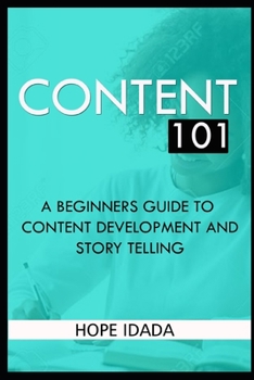 Paperback Content 101: A Beginners Guide to Content Development and Storytelling Book