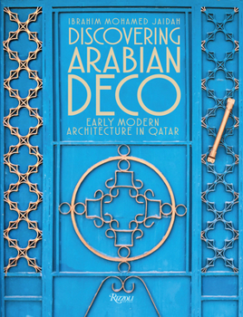 Hardcover Discovering Arabian Deco: Early Modern Architecture in Qatar Book