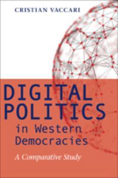 Hardcover Digital Politics in Western Democracies: A Comparative Study Book