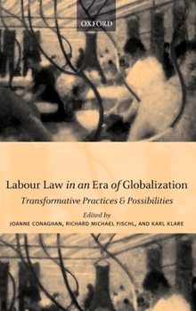 Hardcover Labour Law in an Era of Globalization: Transformative Practices and Possibilities Book