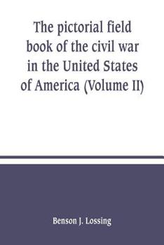 Paperback The pictorial field book of the civil war in the United States of America (Volume II) Book