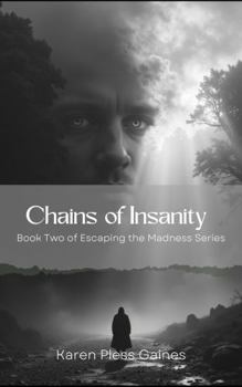 Chains of Insanity: Book Two of Escaping the Madness Series