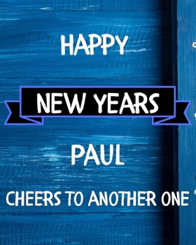 Paperback Happy New Years Paul's Cheers to another one: 2020 New Year Planner Goal Journal Gift for Paul / Notebook / Diary / Unique Greeting Card Alternative Book