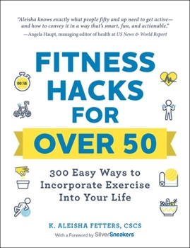 Paperback Fitness Hacks for Over 50: 300 Easy Ways to Incorporate Exercise Into Your Life Book