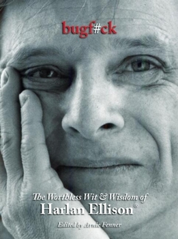 Hardcover Bugf#ck: The Useless Wit & Wisdom of Harlan Ellison Book
