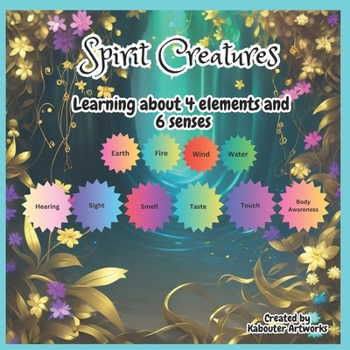 Paperback Spirit Creatures Learning about 4 elements and 6 senses Book