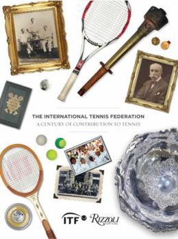 Hardcover The International Tennis Federation: A Century of Contribution to Tennis Book