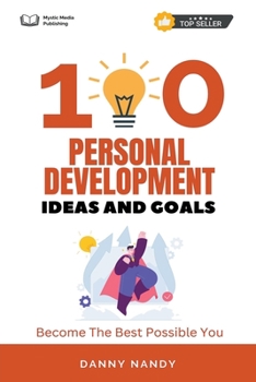 Paperback 100 Personal Development Ideas and Goals - Become The Best Possible You Book