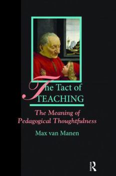 Hardcover The Tact of Teaching: The Meaning of Pedagogical Thoughtfulness Book