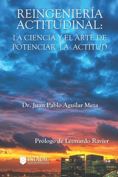 Paperback Reingeniería Actitudinal: La ciencia y el arte de potenciar la actitud [Spanish] Book