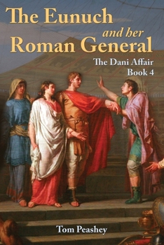 Paperback The Eunuch and Her Roman General: The Dani Affair Book 4 Book