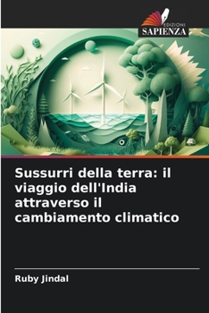 Sussurri della terra: il viaggio dell'India attraverso il cambiamento climatico (Italian Edition)