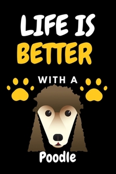 Paperback LIFE IS BETTER WITH A Poodle: Funny Dog Lover Blank lined Notebook For write Dog activity 6x9'' 100 Page Line Journal Book