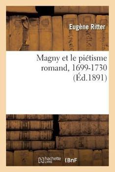 Paperback Magny Et Le Piétisme Romand, 1699-1730 [French] Book