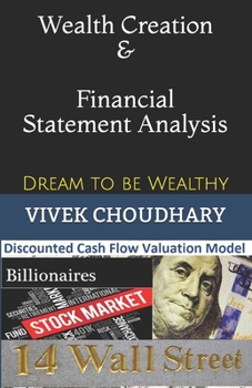Paperback Wealth Creation & Financial Statement Analysis: Dream to be Wealthy Book