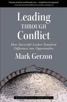 Hardcover Leading Through Conflict: How Successful Leaders Transform Differences Into Opportunities Book