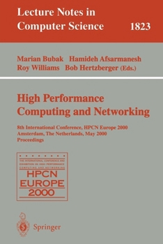 Paperback High-Performance Computing and Networking: 8th International Conference, Hpcn Europe 2000 Amsterdam, the Netherlands, May 8-10, 2000 Proceedings Book