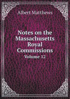 Paperback Notes on the Massachusetts Royal Commissions Volume 12 Book