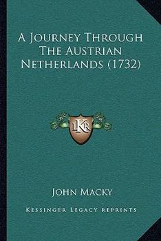 Paperback A Journey Through The Austrian Netherlands (1732) Book
