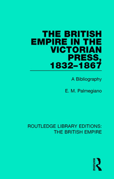 Paperback The British Empire in the Victorian Press, 1832-1867: A Bibliography Book
