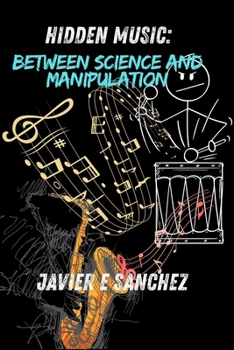 "Hidden Music: Between Science and Manipulation"