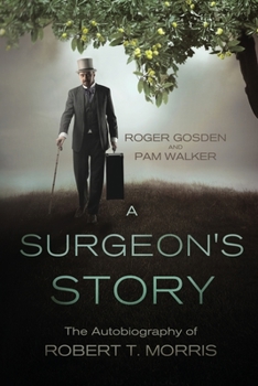 Paperback A Surgeon's Story: The Autobiography of Robert T Morris Book