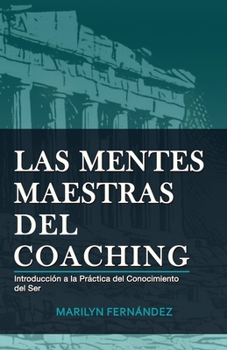 Paperback Las Mentes Maestras del Coaching: Introducción a la Práctica del Conocimiento del Ser [Spanish] Book