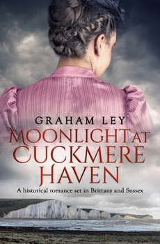 Moonlight at Cuckmere Haven: A historical romance set in Brittany and Sussex (The Wentworth Family Regency Saga Series)