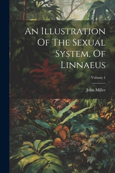 Paperback An Illustration Of The Sexual System, Of Linnaeus; Volume 1 Book