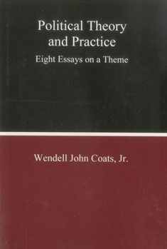 Hardcover Political Theory and Practice: Eight Essays on a Theme Book