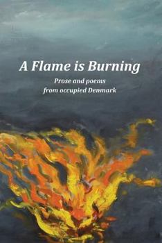 Paperback A Flame Is Burning: Prose and Poems from Occupied Denmark Book