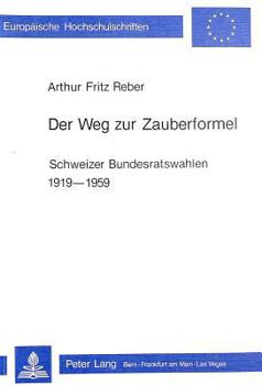 Paperback Der Weg Zur Zauberformel: Schweizer Bundesratswahlen 1919-1959 [German] Book