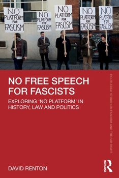 Paperback No Free Speech for Fascists: Exploring 'No Platform' in History, Law and Politics Book