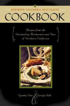 Paperback The Northern California Best Places Cookbook: Recipes from the Region's Outstanding Restaurants and Inns Book