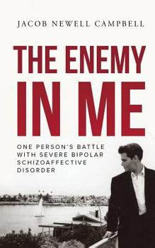Paperback The Enemy in Me: One Person's Battle with Severe Bipolar Schizoaffective Disorder Book