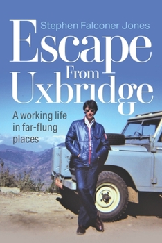 Paperback Escape From Uxbridge: A working life in far-flung palces Book