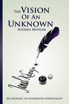 Paperback The Vision Of An Unknown Indian: My Journey To Interfaith Spirituality Book