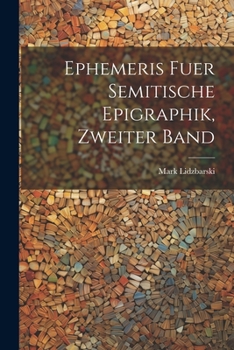 Ephemeris fuer Semitische Epigraphik, zweiter Band