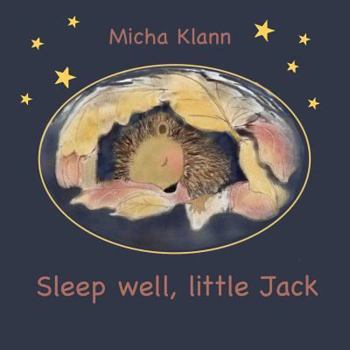 Paperback Sleep well, little Jack: A story about Jack the little hedgehog who didn't build a nest for the winter Book