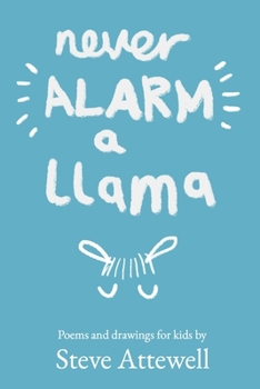 Paperback Never Alarm a Llama: Poems and drawings for kids Book