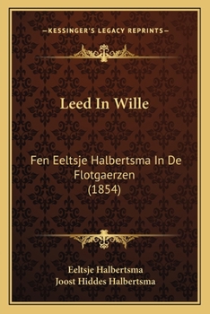 Paperback Leed In Wille: Fen Eeltsje Halbertsma In De Flotgaerzen (1854) [French] Book