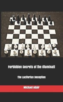 Paperback Forbidden Secrets of the Illuminati: The Luciferian Deception Book