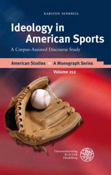 Hardcover Ideology in American Sports: A Corpus-Assisted Discourse Study Book