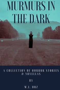 Paperback Murmurs In The Dark: A Collection of Horror Stories & Novellas Book