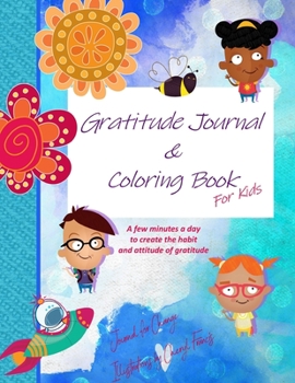 Paperback Gratitude Journal & Coloring Book for Kids: A few minutes a day to create the habit and attitude of gratitude Book