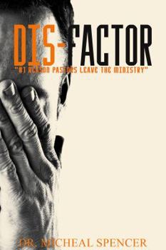 Paperback The Dis-Factor: Long-Term DIScouragement: The #1 Reason Pastors Leave the Ministry Book