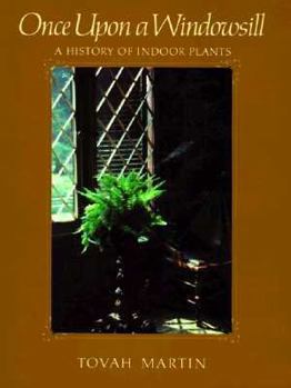 Hardcover Once Upon a Windowsill: A History of Indoor Plants Book